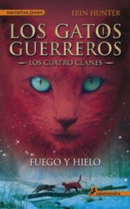 Fuego Y Hielo (Los Gatos Guerreros | Los Cuatro Clanes 2)