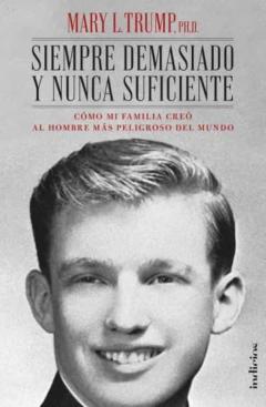 Libro, Audiolibro Siempre Demasiado Y Nunca Suficiente. Cómo Mi Familia Creó Al Hom Bre Más Peligroso Del Mundo Siempre Demasiado Y Nunca Suficiente. Cómo Mi Familia Creó Al Hom Bre Más Peligroso Del Mundo