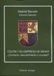 Colon Y Su Empresa De Indias ¿Comercio, Descubrimiento O Cruzada?
