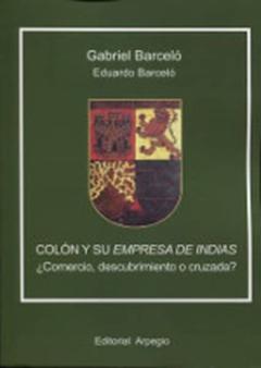 Colon Y Su Empresa De Indias ¿Comercio, Descubrimiento O Cruzada?