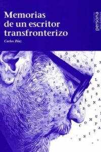 Memorias De Un Escritor Fronterizo