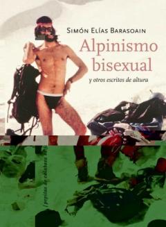 Alpinismo Bisexual Y Otros Escritos De Altura