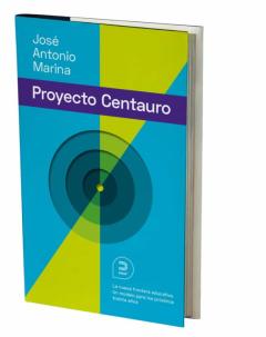 El Proyecto Centauro: La Nueva Frontera Educativa: Un Modelo Para Los Proximos 30 Años