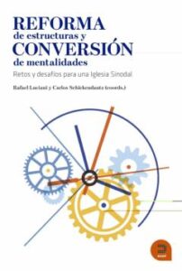 Reforma De Estructuras Y Conversión De Mentalidades. Retos Y Desa Fíos Para Una Iglesia Sinodal