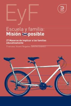 Escuela Y Familia. Misión Posible. 27 Maneras De Implicar A Las F Amilias Educativamente