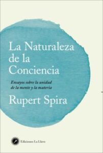 La Naturaleza De La Conciencia: Ensayos Sobre La Unidad De La Mente Y La Materia