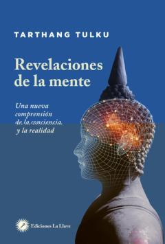 Revelaciones De La Mente: Un Anueva Comprension De La Conciencia Y La Realidad