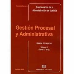 Gestión Procesal Y Administrativa, Manual De Ingreso, Volumen Ii (Temas 17 Al 42). Funcionarios De La Administración De Justicia