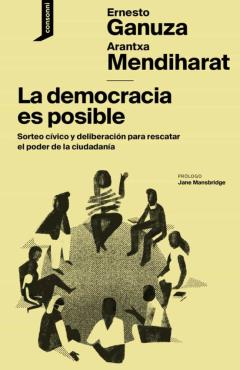 Libro, Audiolibro La Democracia Es Posible: Sorteo Civico Y Deliberacion Para Rescatar El Poder De La Ciudadania La Democracia Es Posible: Sorteo Civico Y Deliberacion Para Rescatar El Poder De La Ciudadania
