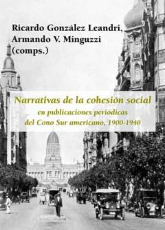 Narrativas De La Cohesion Social En Publicaciones Periodicas Del Cono Sur Americano (1900-1940)