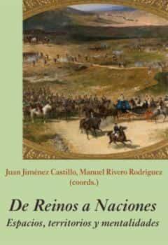 De Reinos A Naciones. Espacios, Territorios Y Mentalidades