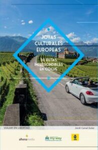 Joyas Culturales Europeas: 30 Rutas Imprescindibles En Coche