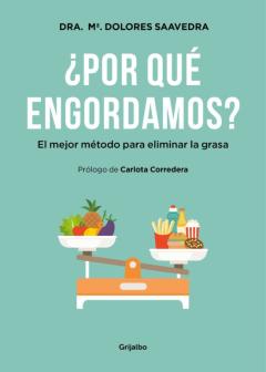 ¿Por Que Engordamos?: El Mejor Metodo Para Eliminar La Grasa