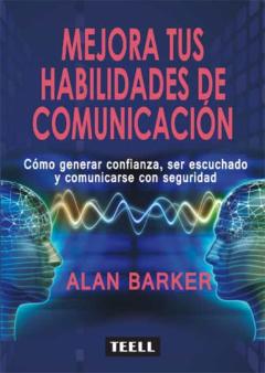Libro, Audiolibro Mejora Tus Habilidades De Comunicación: Cómo Generar Confianza, S Er Escuchado Y Comunicarse Con Seguridad Mejora Tus Habilidades De Comunicación: Cómo Generar Confianza, S Er Escuchado Y Comunicarse Con Seguridad