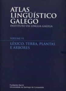 Atlas Lingüistico Galego: Lexico, Tierra, Plantas E Arbores (Vol. Vi)