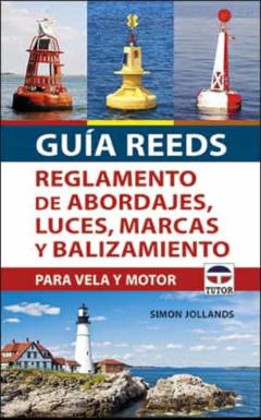 Guía Reeds Reglamento De Abordajes, Luces, Marcas Y Balizamiento Para Vela Y Motor