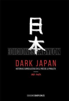 Dark Japan: Historias Surrealistas En El Pais De La Piruleta