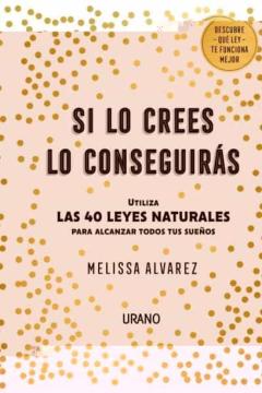 Libro, Audiolibro Si Lo Crees Lo Conseguiras: Utiliza Las 40 Leyes Naturales Para Alcanzar Todos Tus Sueños Si Lo Crees Lo Conseguiras: Utiliza Las 40 Leyes Naturales Para Alcanzar Todos Tus Sueños