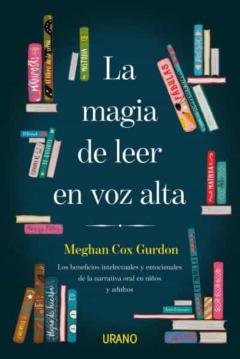 Libro, Audiolibro La Magia De Leer En Voz Alta. Los Beneficios Intelectuales Y Emoc Ionales De La Narrativa Oral En Niños Y Adultos La Magia De Leer En Voz Alta. Los Beneficios Intelectuales Y Emoc Ionales De La Narrativa Oral En Niños Y Adultos
