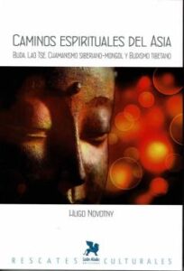 Caminos Espirituales Del Asia: Buda, Lao Tsé, Chamanismo Siberiano-Mongol Y Budismo Tibetano