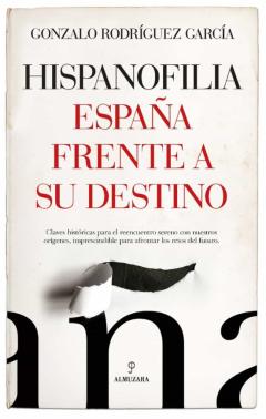 Hispanofilia. España Frente A Su Destino