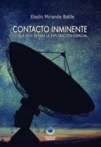 Contacto Inminente: Lo Que Nos Depara La Exploracion Espacial