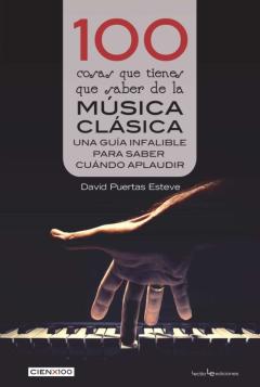 100 Cosas Que Tienes Que Saber De La Musica Clasica