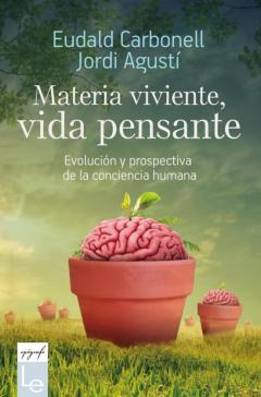 Materia Viviente, Vida Pensante: Evolucion Y Prospectiva De La Conciencia Humana