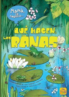 Mamá Te Cuento... Qué Hacen Las Ranas