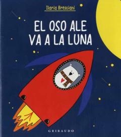 Libro, Audiolibro El Oso Ale Va A La Luna El Oso Ale Va A La Luna