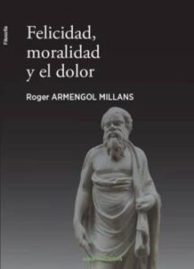 Felicidad, Moralidad Y El Dolor