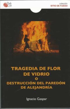 Tragedia De Flor De Vidrio O Destrucción Del Paredón De Alejandrí A.