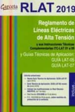 Reglamento De Lineas Electricas De Alta Tension Y Sus Ines Tecnicas Complementarias Itc-Lat 01-09 Y Guias Tecnicas De Aplicacion: Guia Lat-05 Y Guia Lat-07 (3ª Ed.)