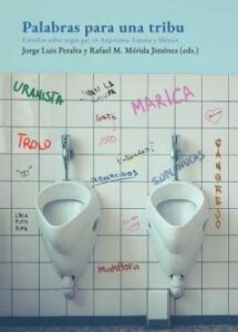 Palabras Para Una Tribu: Estudios Sobre Argot Gay En Argentina, España Y Mexico