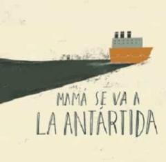 Libro, Audiolibro Mama Se Va A La Antartida Mama Se Va A La Antartida