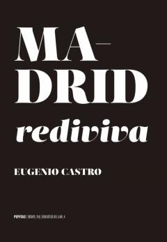Madrid Rediviva: Deseo De Ciudad