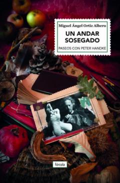 Un Andar Sosegado. Paseos Con Peter Handke