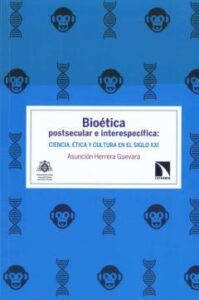 Bioetica Postsecular E Interespecífica: Ciencia, Etica Y Cultura En El Siglo Xxi