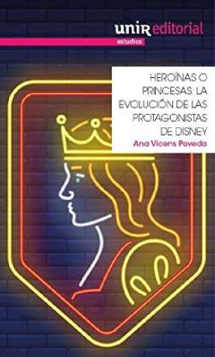 Heroínas O Princesas: La Evolución De Las Protagonistas De Disney