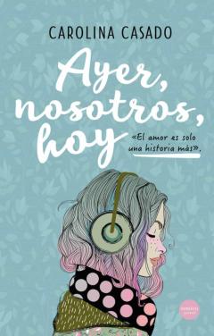 Ayer, Nosotros, Hoy