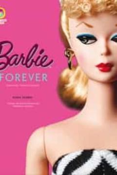 Barbie Forever: Inspiracion, Historia Y Legado