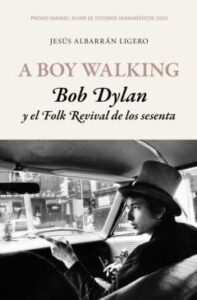 A Boy Walking. Bob Dylan Y El Folk Revival De Los Sesenta
