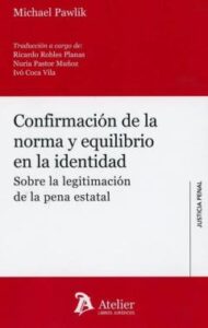 Confirmacion De La Norma Y Equilibrio En La Identidad: Sobre La Legitimacion De La Pena Estatal