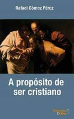 A Proposito De Ser Cristiano