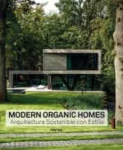 Libro, Audiolibro Modern Organic Homes. Arquitectura Sostenible Con Estilo Modern Organic Homes. Arquitectura Sostenible Con Estilo