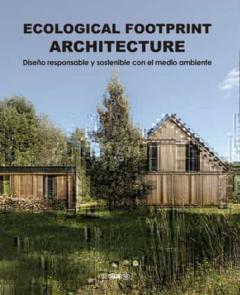 Ecological Footprint Architecture. Diseño Responsable Y Sostenible Con El Medio Ambiente