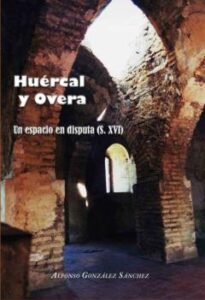 Huercal Y Overa. Un Espacio En Disputa. (S.xvi)