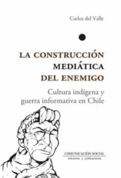 Libro, Audiolibro La Construccion Mediatica Del Enemigo La Construccion Mediatica Del Enemigo