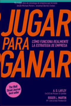 Jugar Para Ganar: Como Funciona Realmente La Estrategia De Empresa