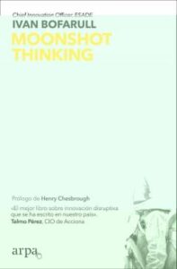 Moonshot Thinking: Transforma La Innovacion Disruptiva En Una Oportunidad